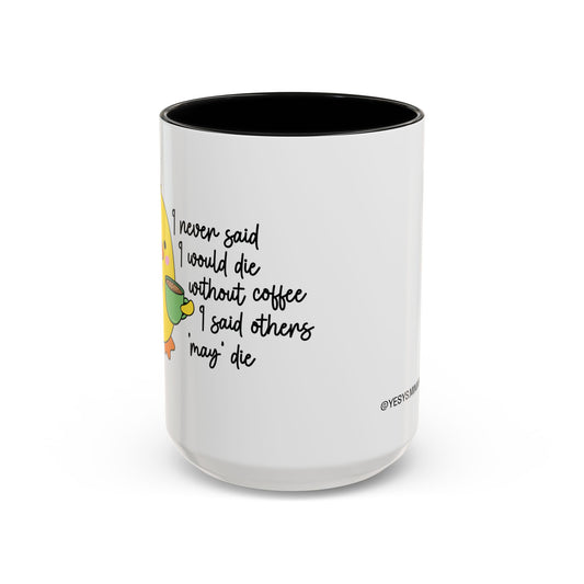 "I never said I would die" mug