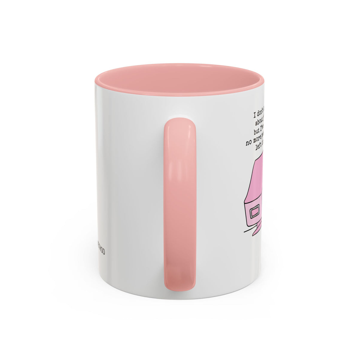 I Don't Know About You , But I Don't Have Mug