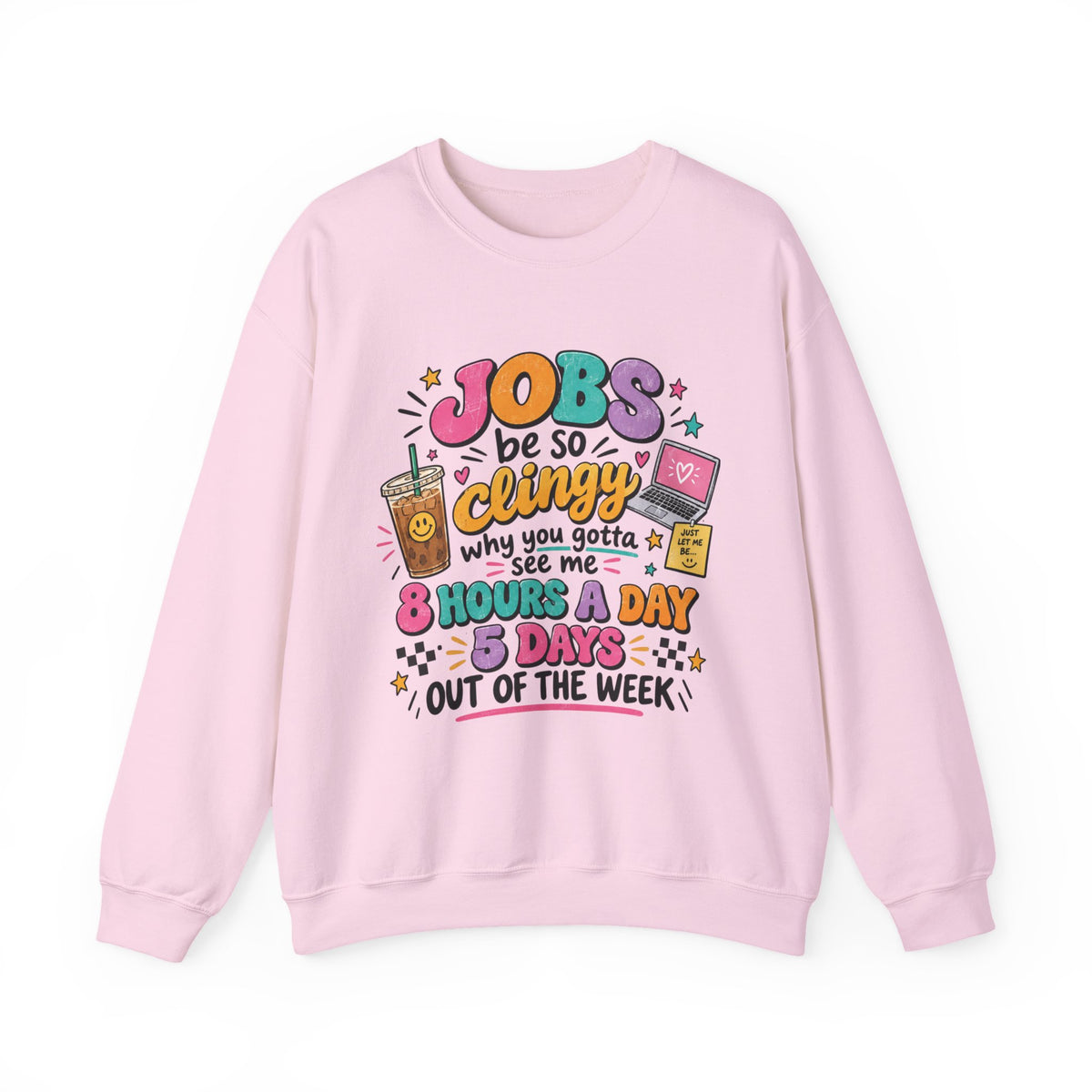 Crew Neck "Jobs Be So Clingy" Graphic Sweatshirt