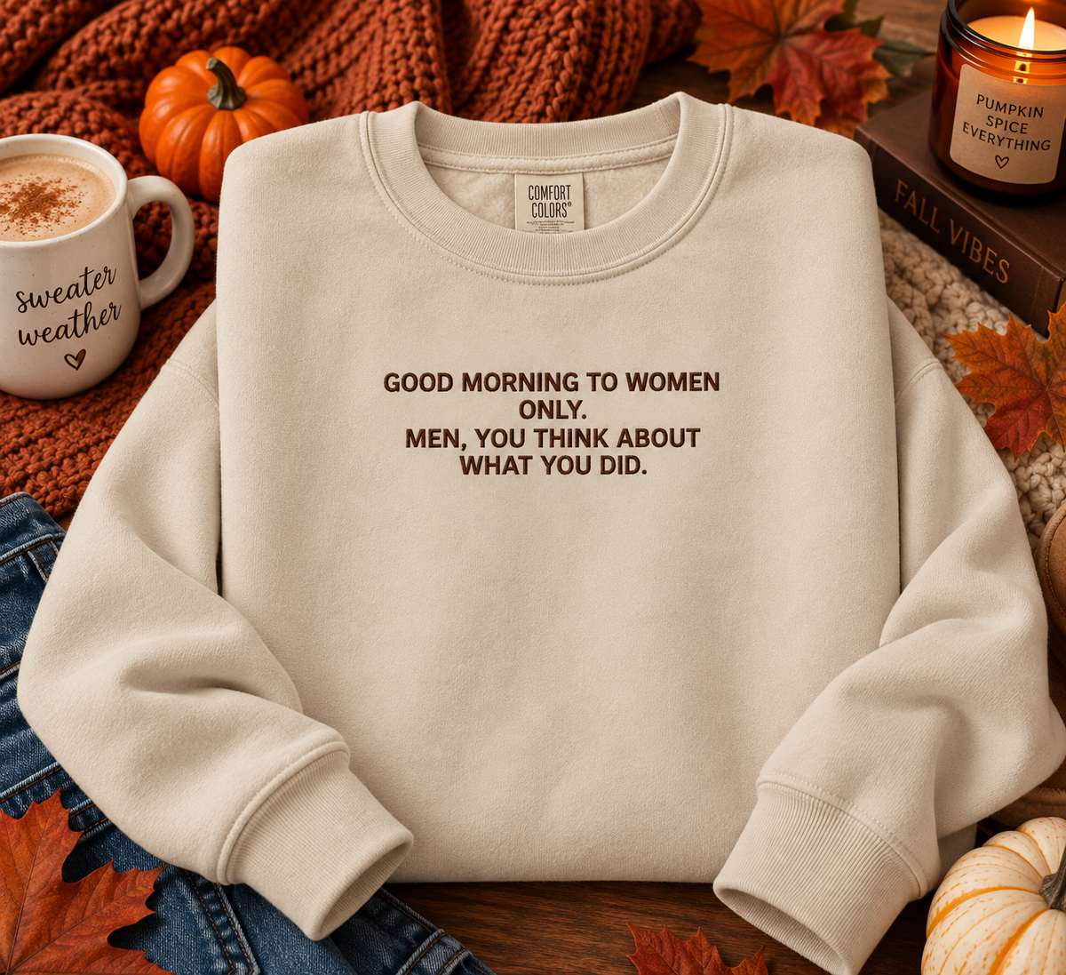 Minimalist Beige Crewneck Sweatshirt with Small Center Text "GOOD MORNING TO WOMEN ONLY"