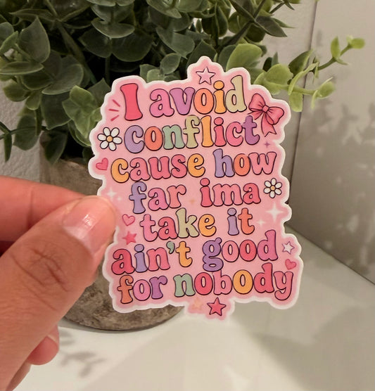 I avoid conflict sticker 3”