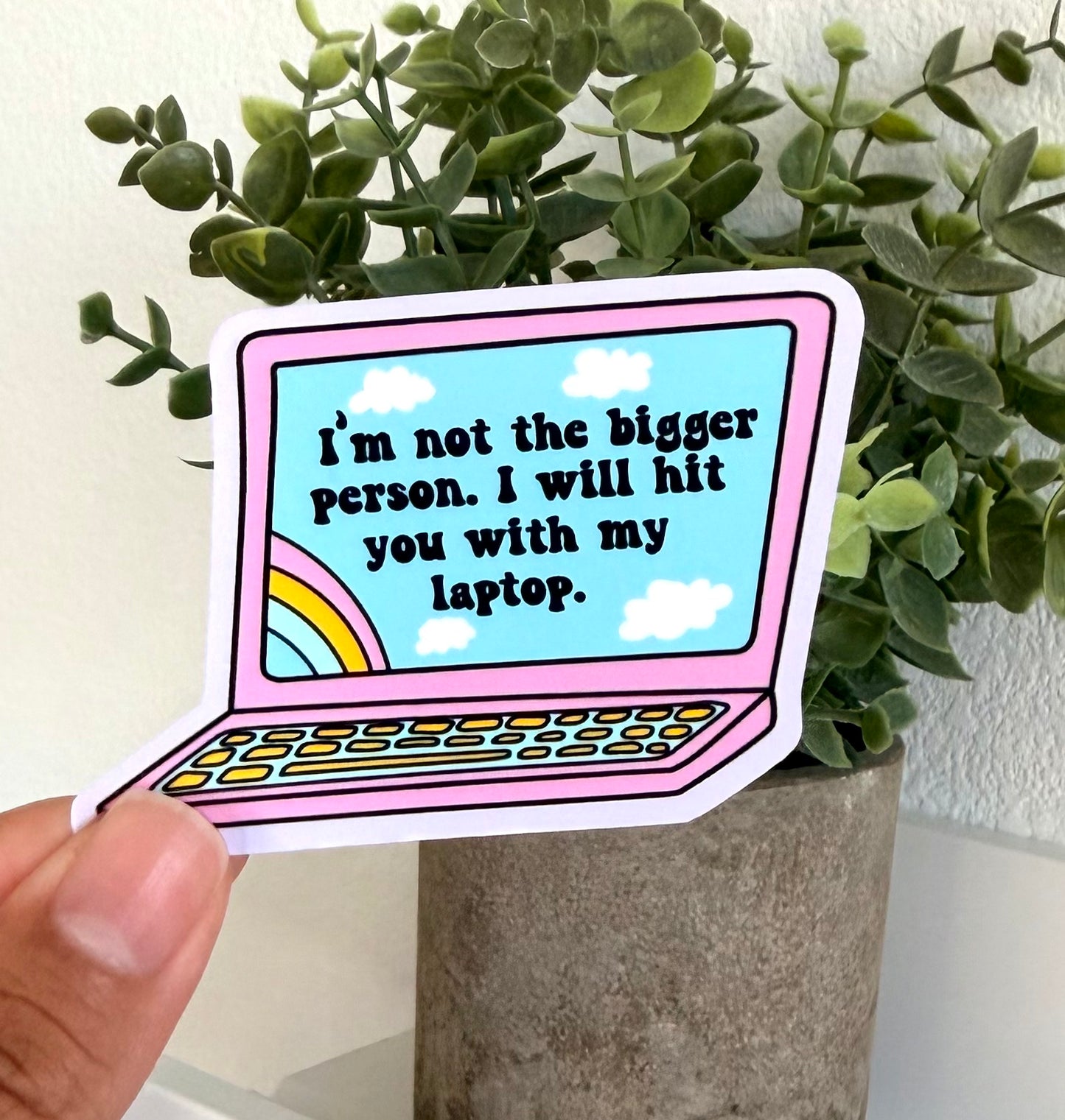 I’m Not The Bigger Person Sticker