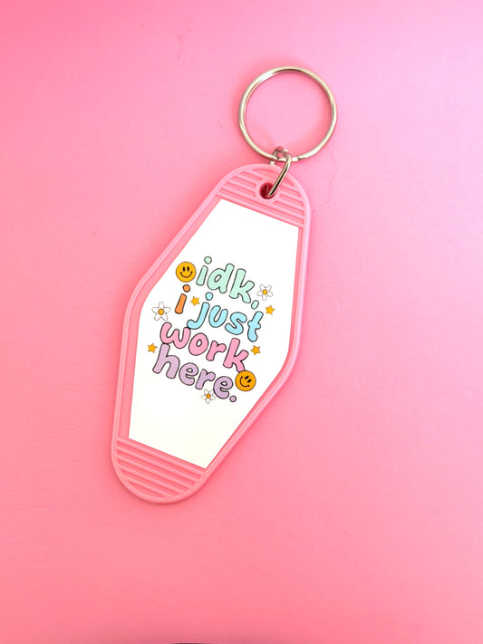 IDK I Just Work Here Keychain