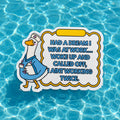 Had A Dream I Was At Work Sticker 3” Glossy
