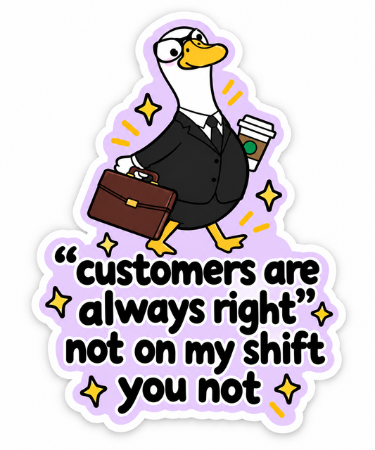 Customers Are Always Right Sticker 2.8”