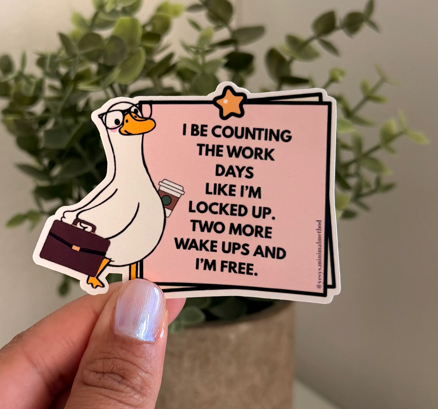 I Be Counting My Workdays Sticker 3" Glossy